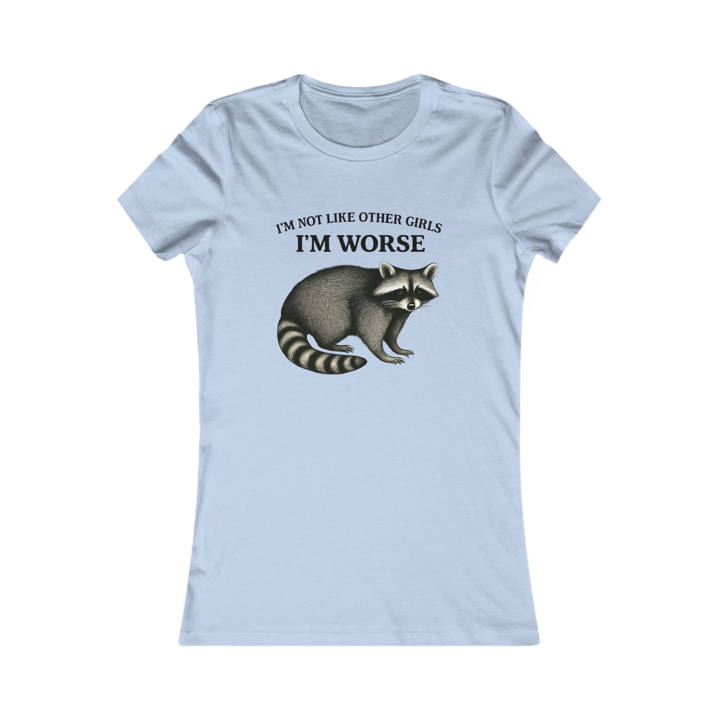 Unique Women's Graphic Tee, Funny Tee Shirt, Gift for Her, Statement Apparel, Raccoon Tee, Casual Wear, Birthday Gift